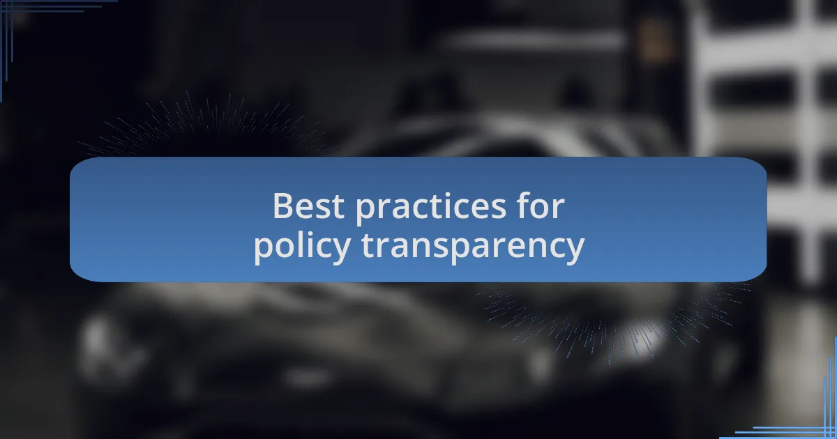 Best practices for policy transparency
