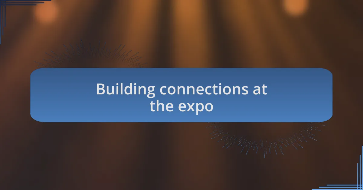 Building connections at the expo