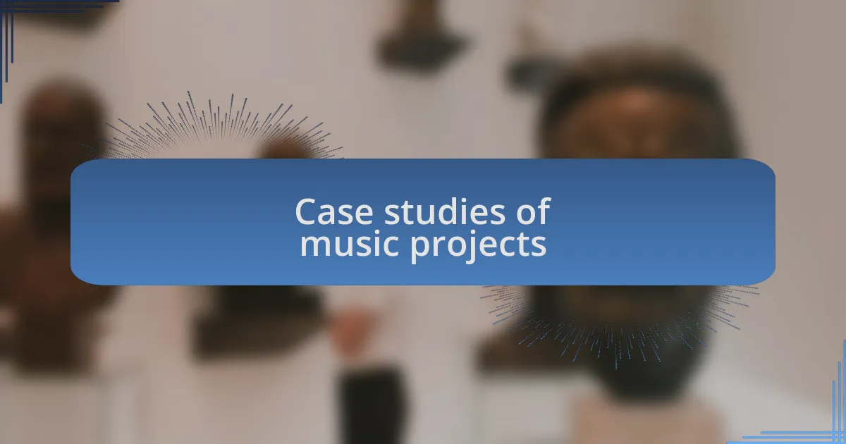Case studies of music projects