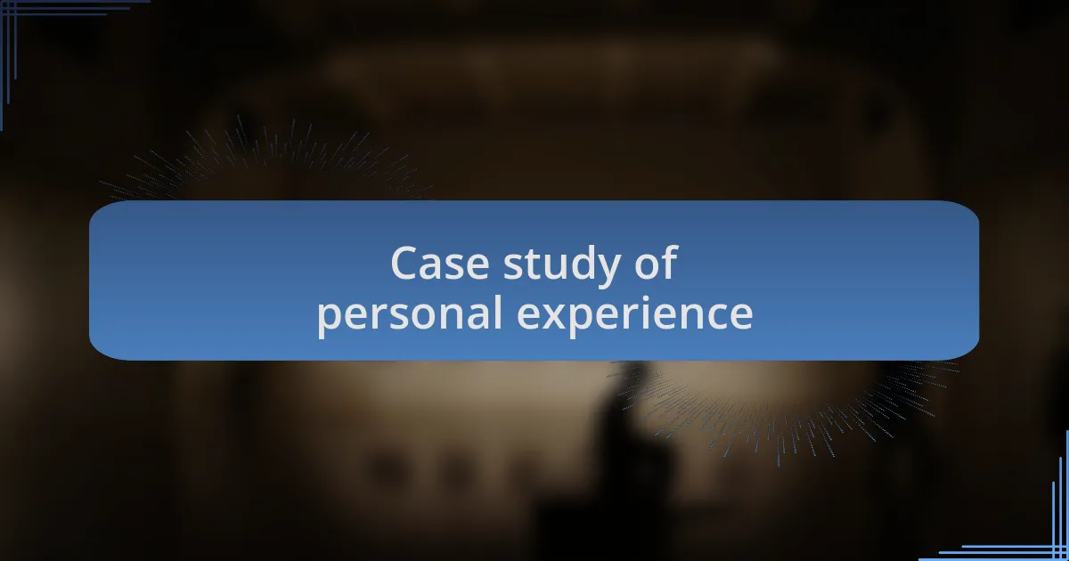 Case study of personal experience