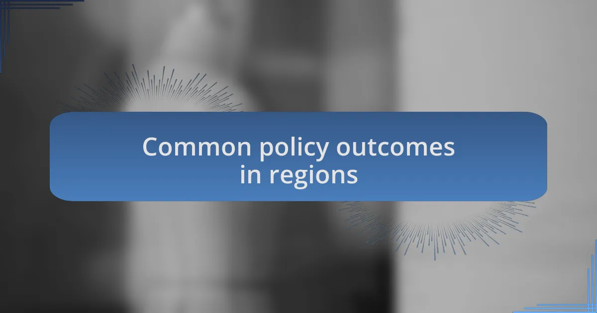 Common policy outcomes in regions