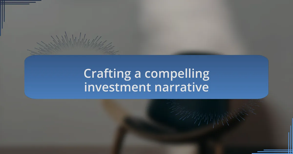 Crafting a compelling investment narrative
