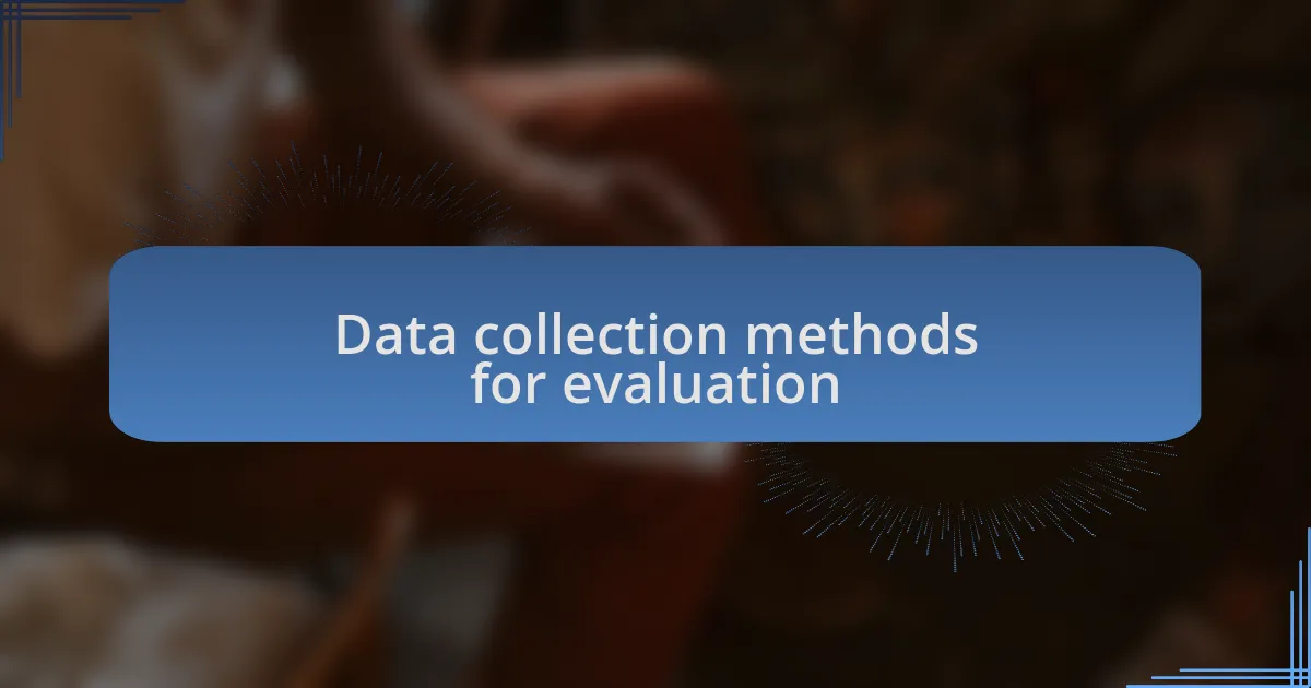 Data collection methods for evaluation