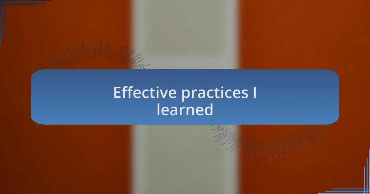 Effective practices I learned