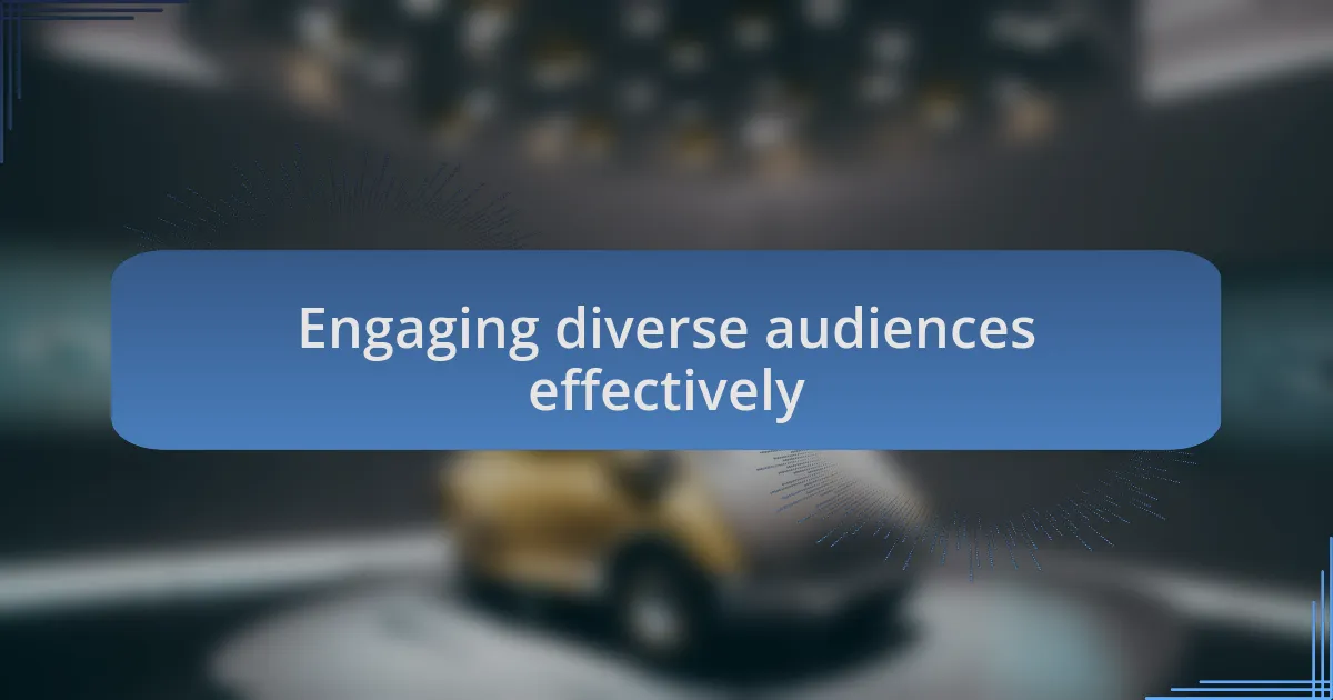 Engaging diverse audiences effectively
