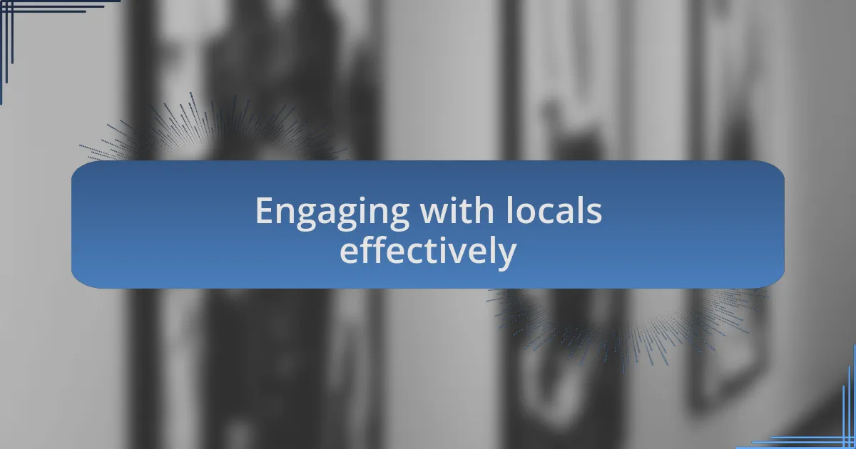 Engaging with locals effectively