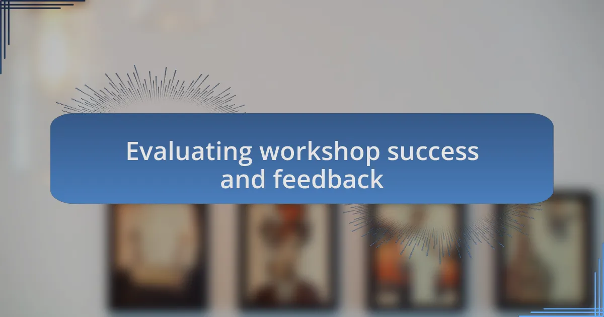 Evaluating workshop success and feedback