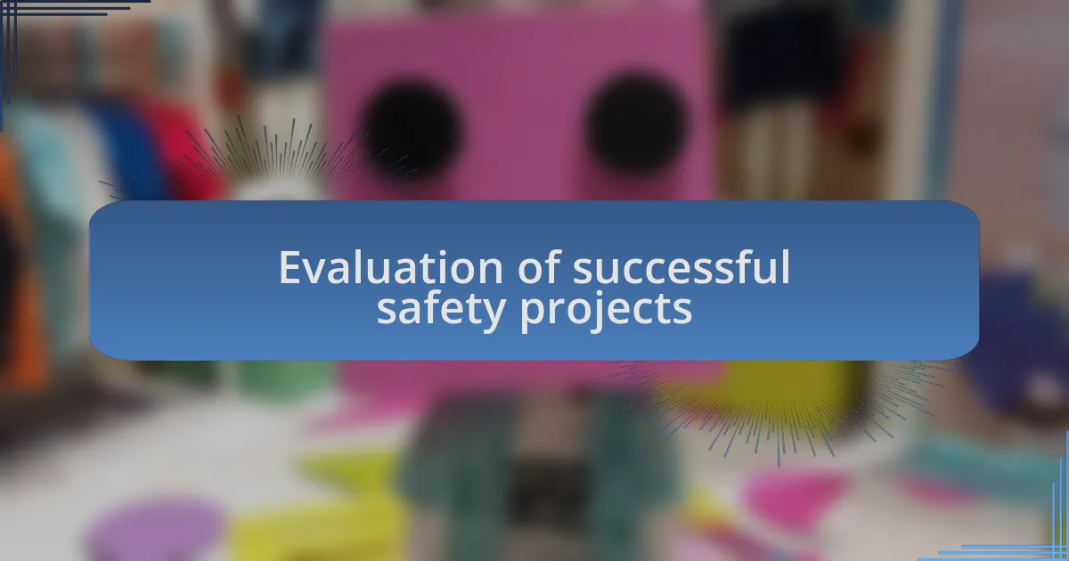 Evaluation of successful safety projects