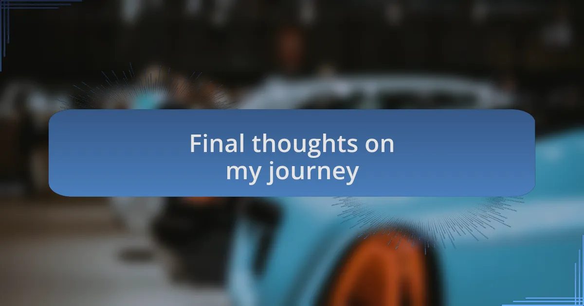 Final thoughts on my journey