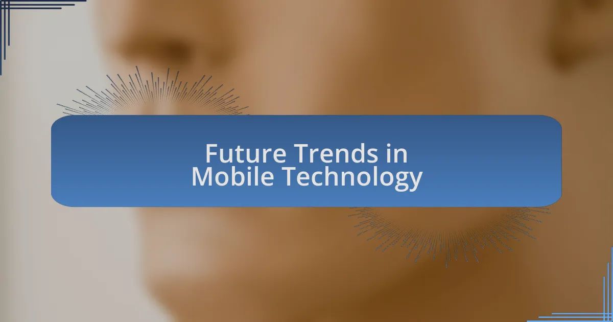 Future Trends in Mobile Technology