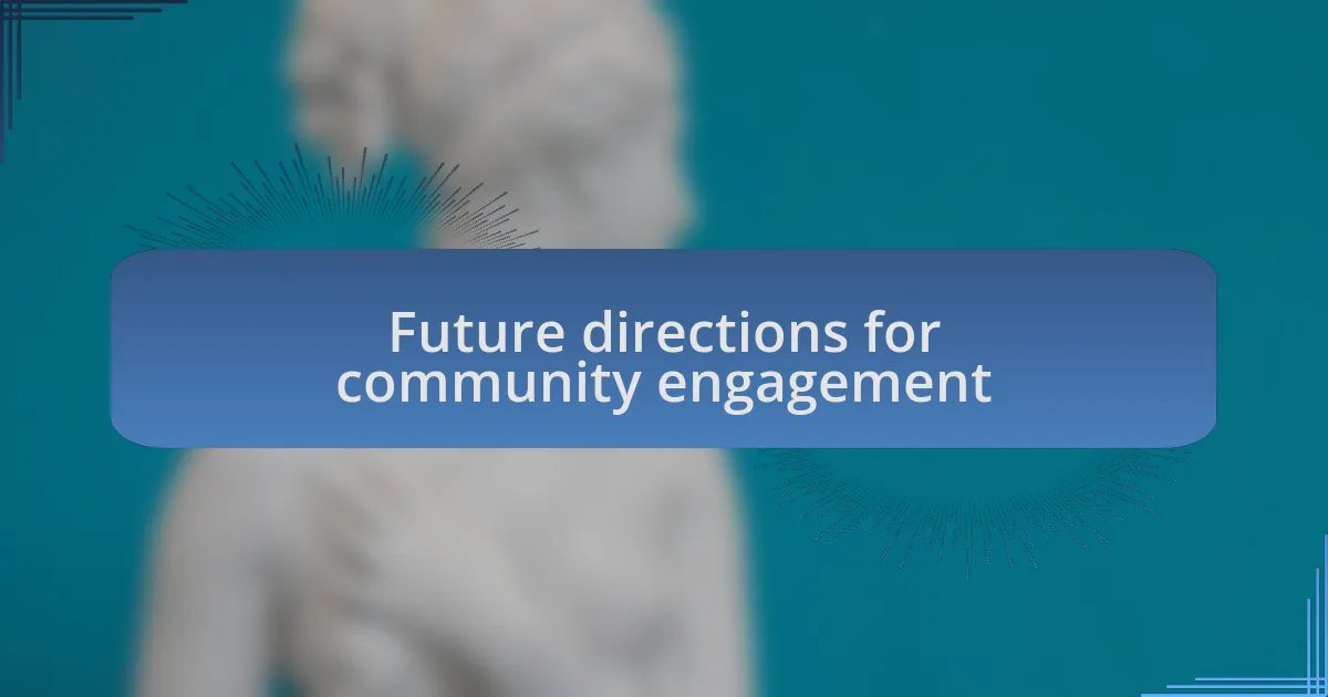 Future directions for community engagement