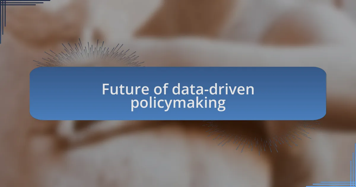 Future of data-driven policymaking