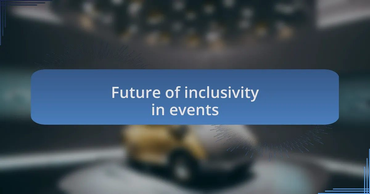 Future of inclusivity in events