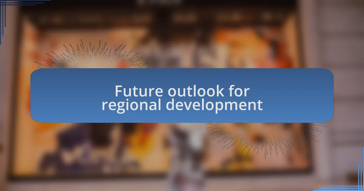 Future outlook for regional development