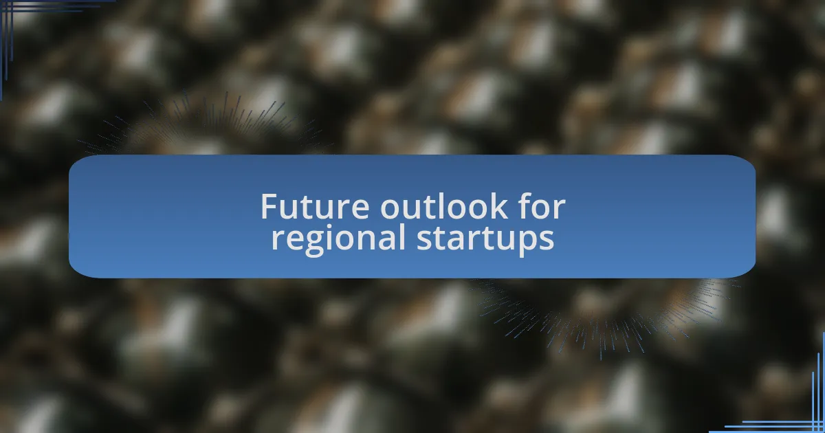 Future outlook for regional startups