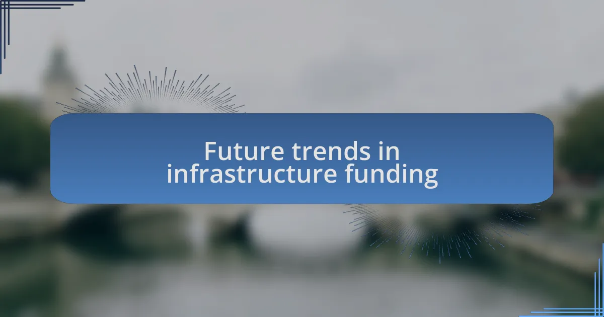 Future trends in infrastructure funding