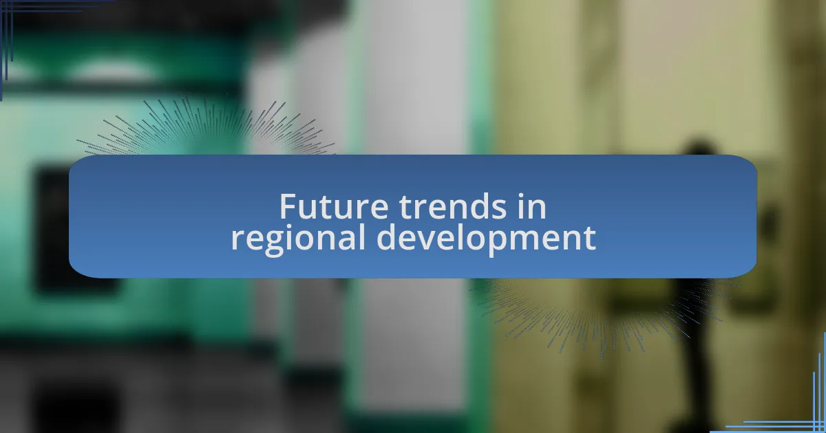 Future trends in regional development