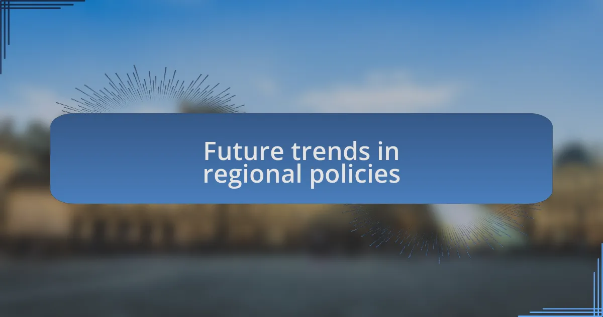 Future trends in regional policies