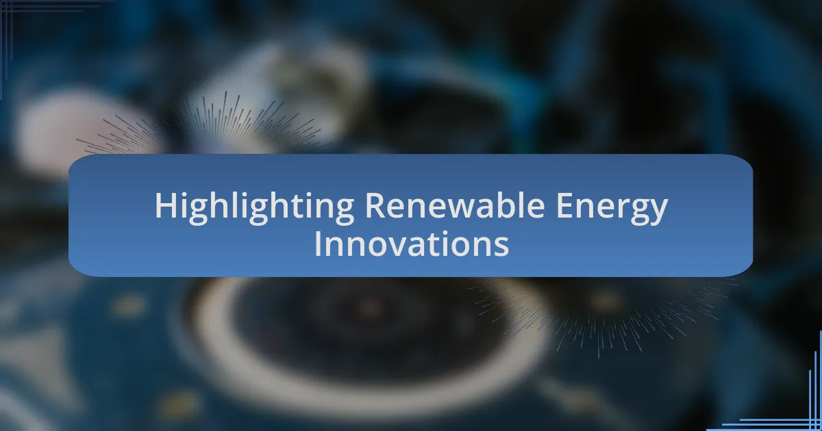 Highlighting Renewable Energy Innovations
