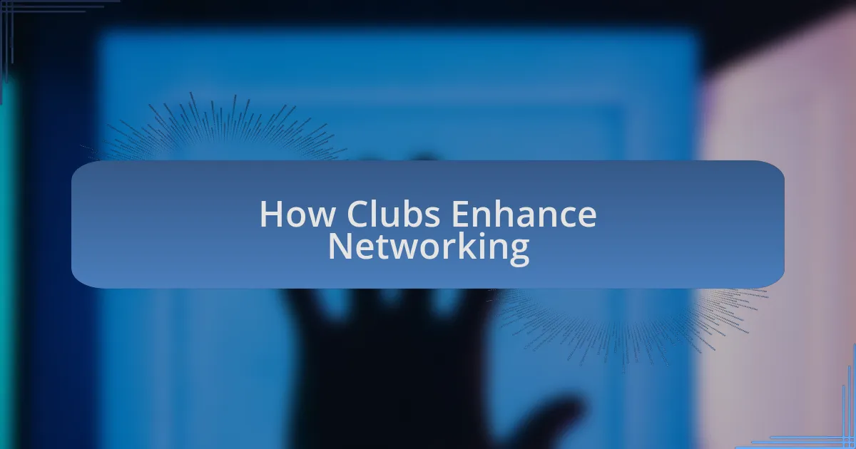 How Clubs Enhance Networking