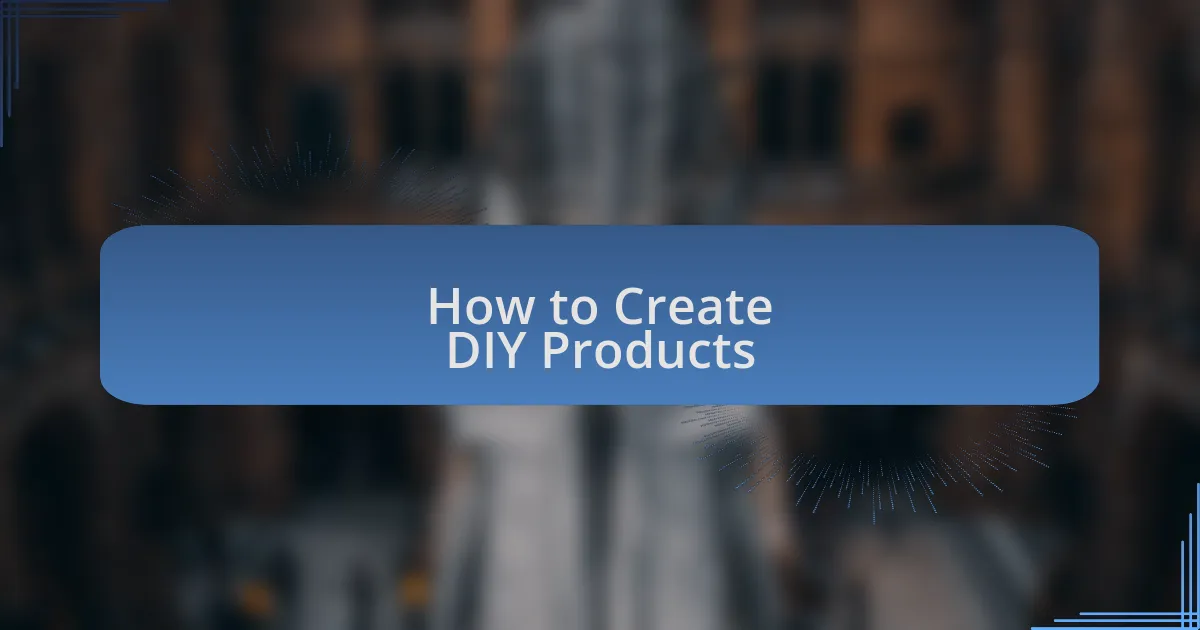 How to Create DIY Products