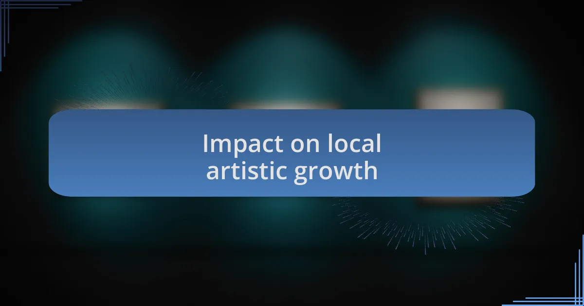 Impact on local artistic growth
