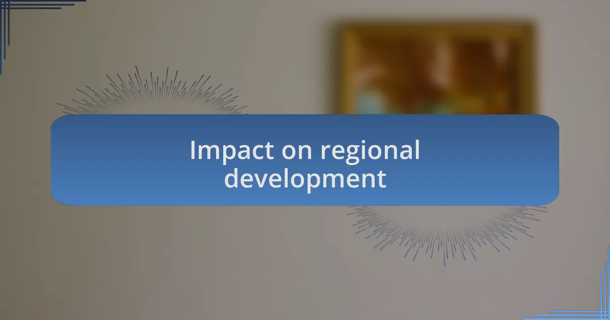 Impact on regional development