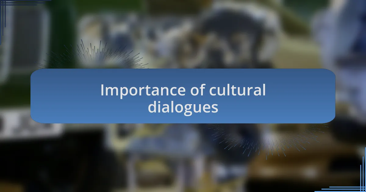 Importance of cultural dialogues