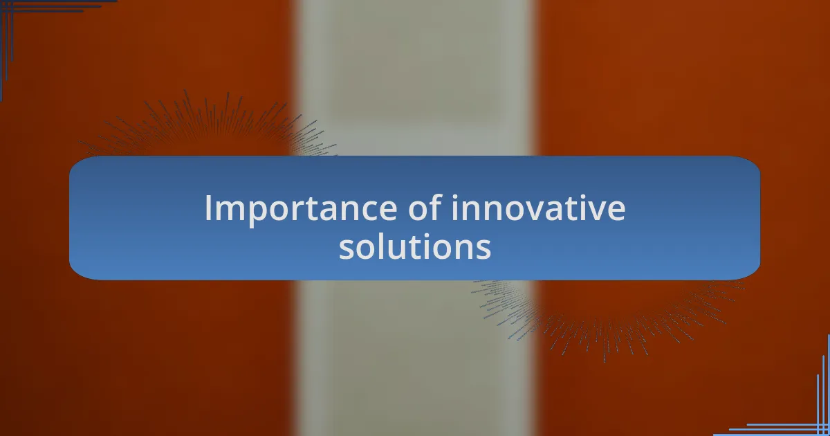 Importance of innovative solutions