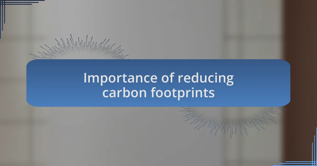 Importance of reducing carbon footprints