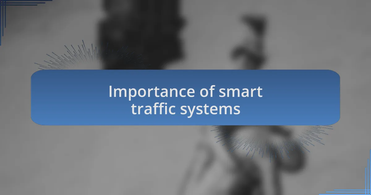 Importance of smart traffic systems