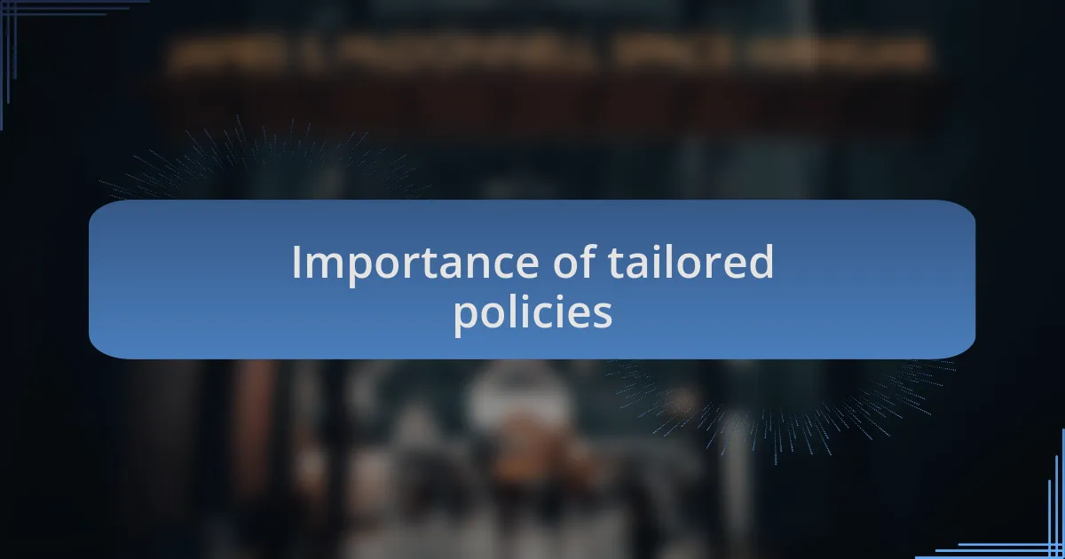 Importance of tailored policies