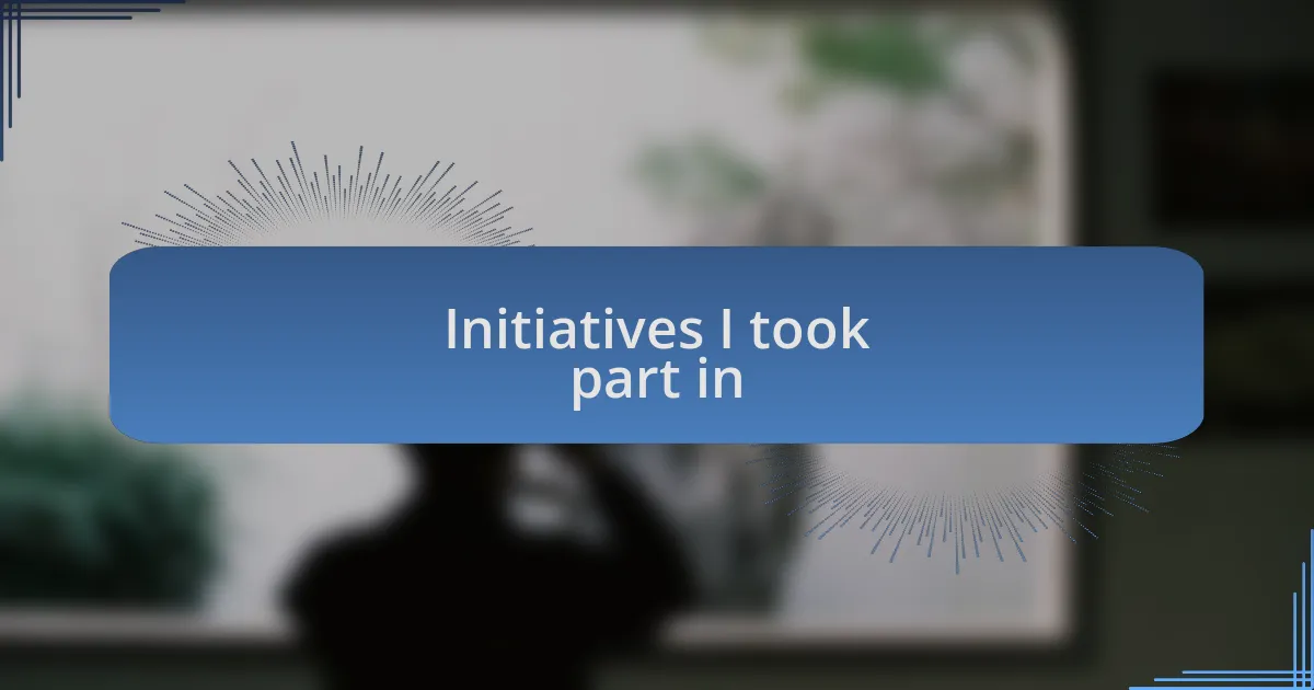 Initiatives I took part in
