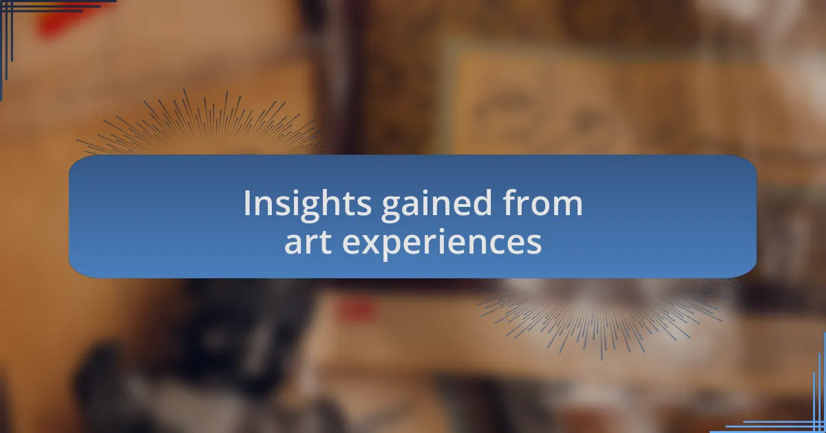 Insights gained from art experiences