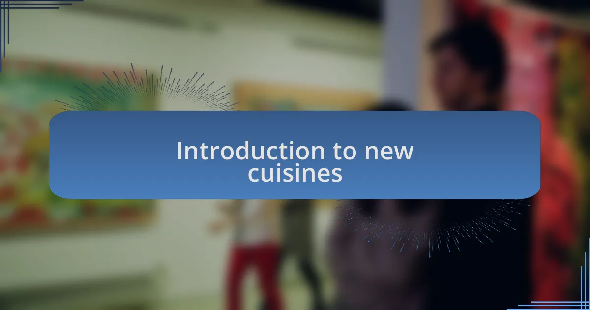 Introduction to new cuisines