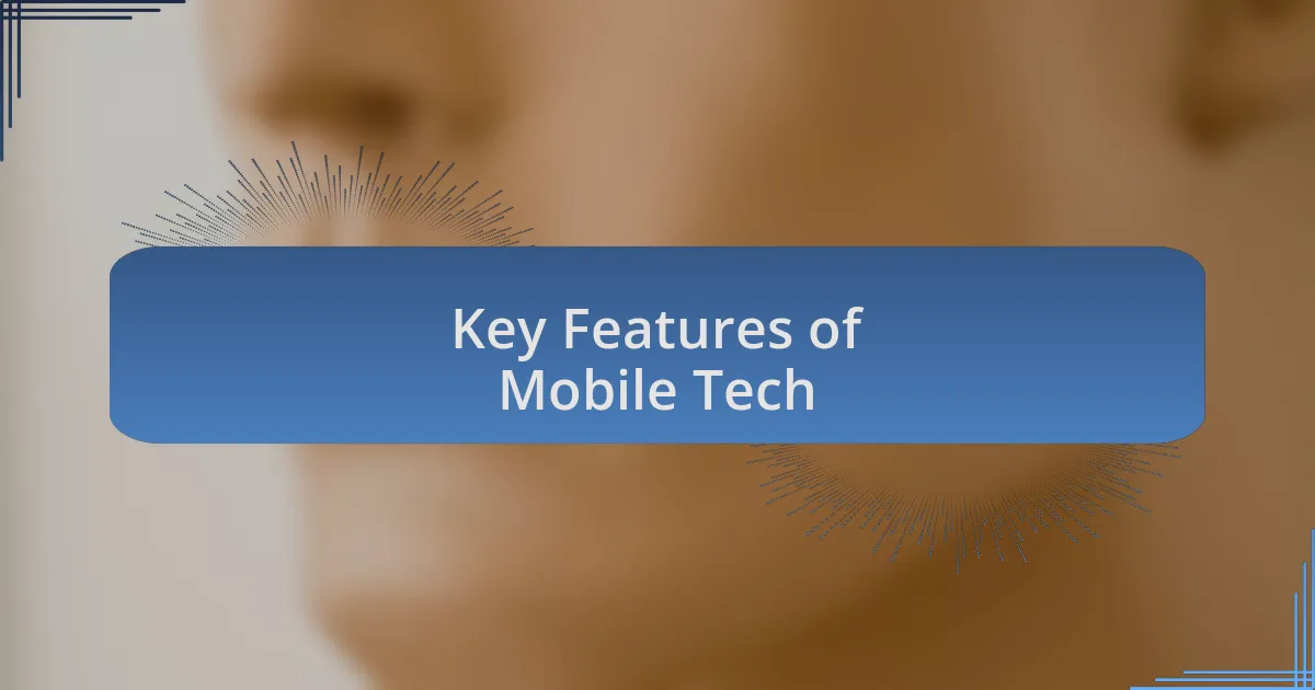 Key Features of Mobile Tech