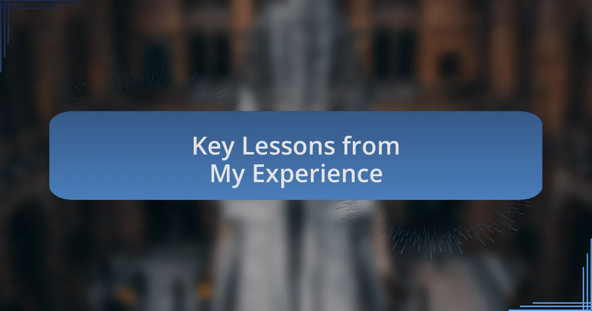 Key Lessons from My Experience