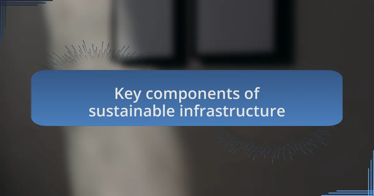Key components of sustainable infrastructure