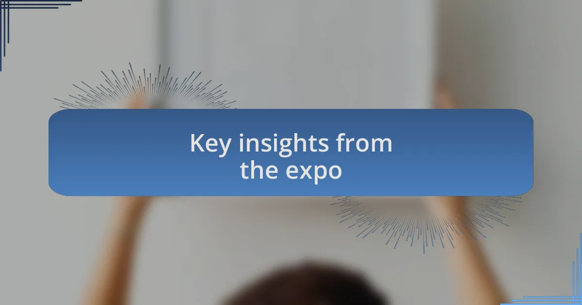 Key insights from the expo