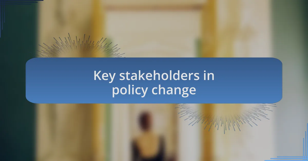 Key stakeholders in policy change