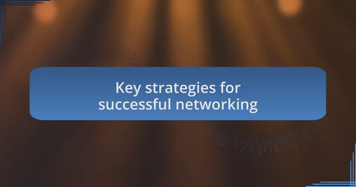 Key strategies for successful networking