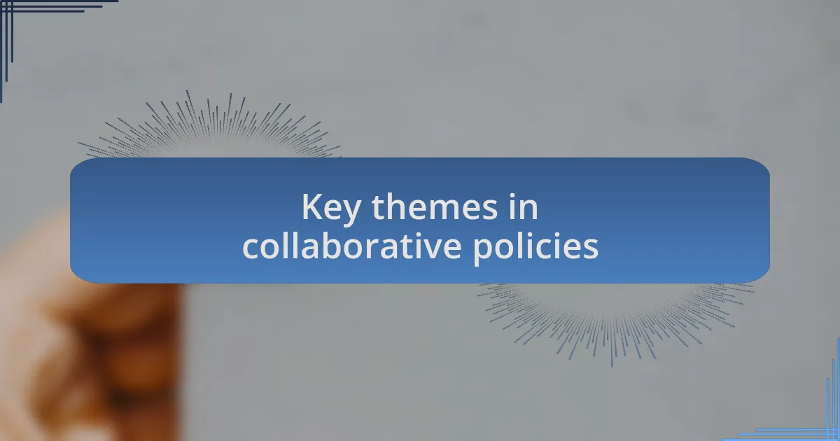 Key themes in collaborative policies