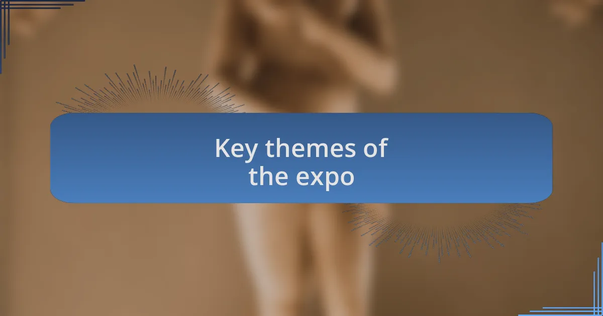 Key themes of the expo