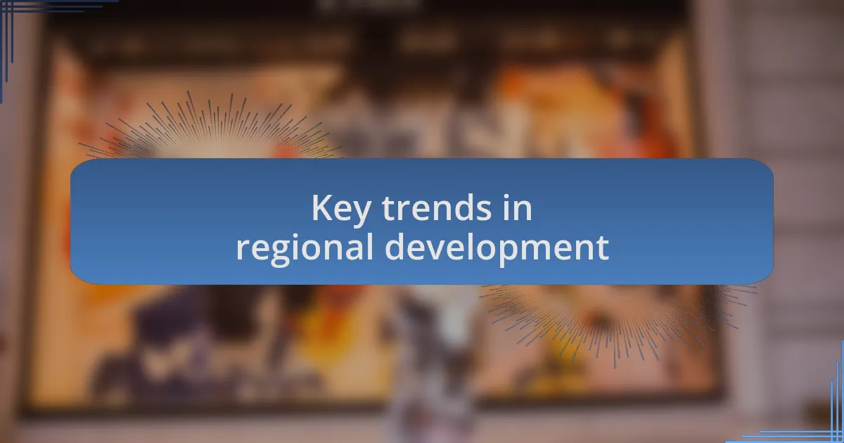Key trends in regional development