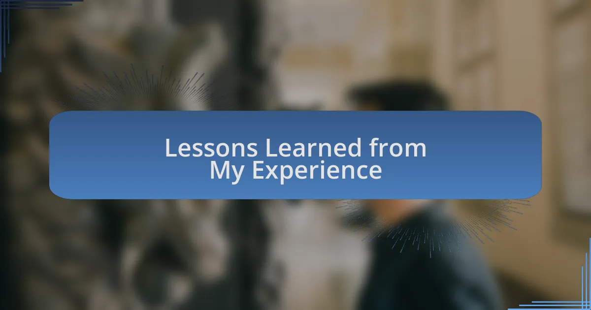 Lessons Learned from My Experience
