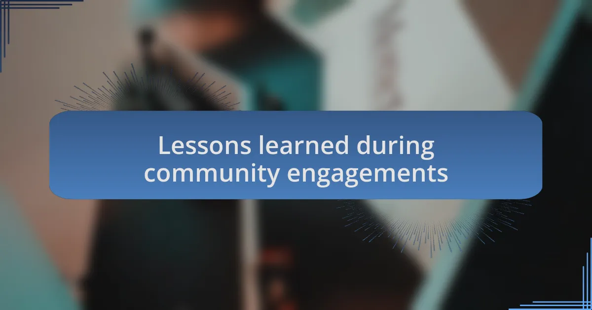 Lessons learned during community engagements