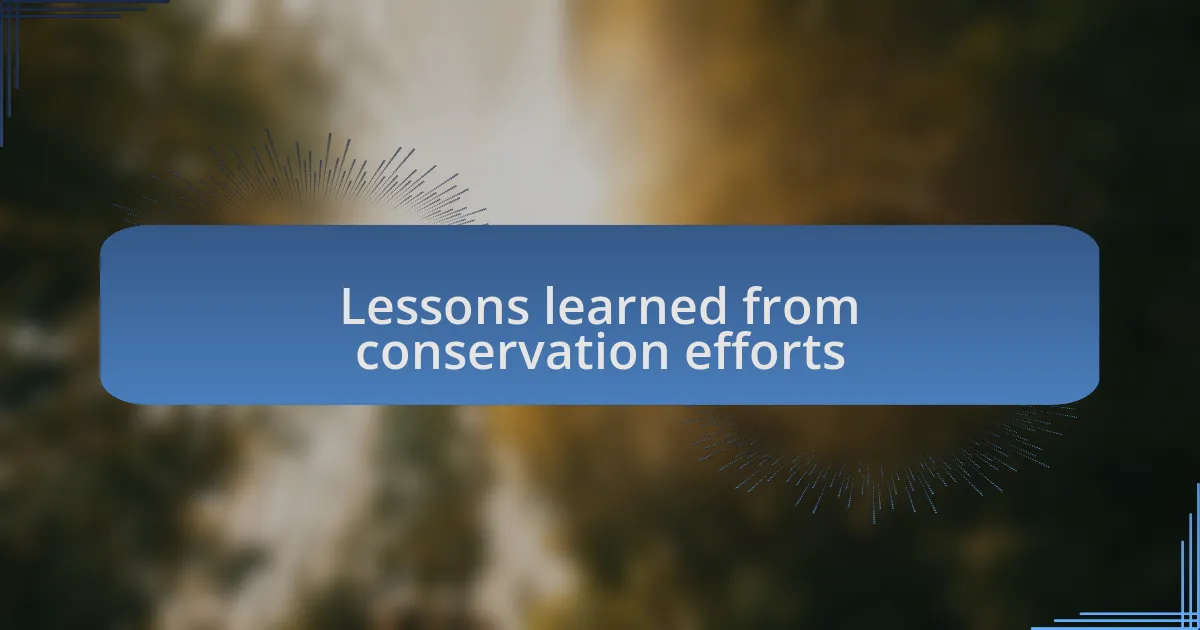 Lessons learned from conservation efforts