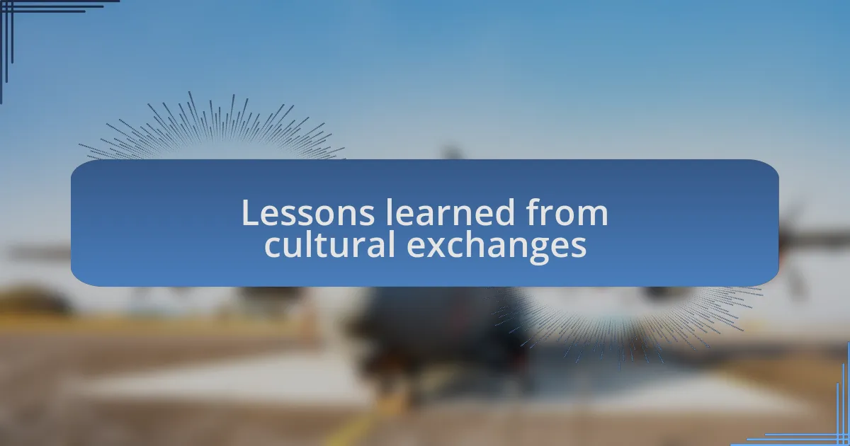 Lessons learned from cultural exchanges
