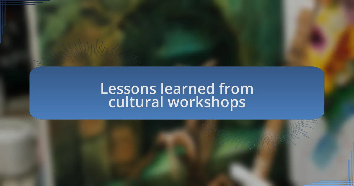 Lessons learned from cultural workshops