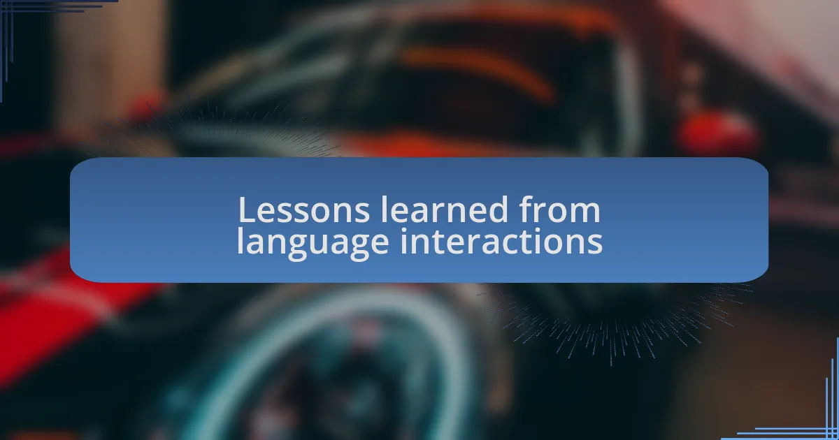 Lessons learned from language interactions